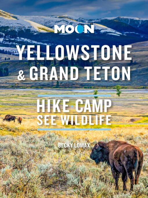 Title details for Moon Yellowstone & Grand Teton: Hike, Camp, See Wildlife by Becky Lomax - Available